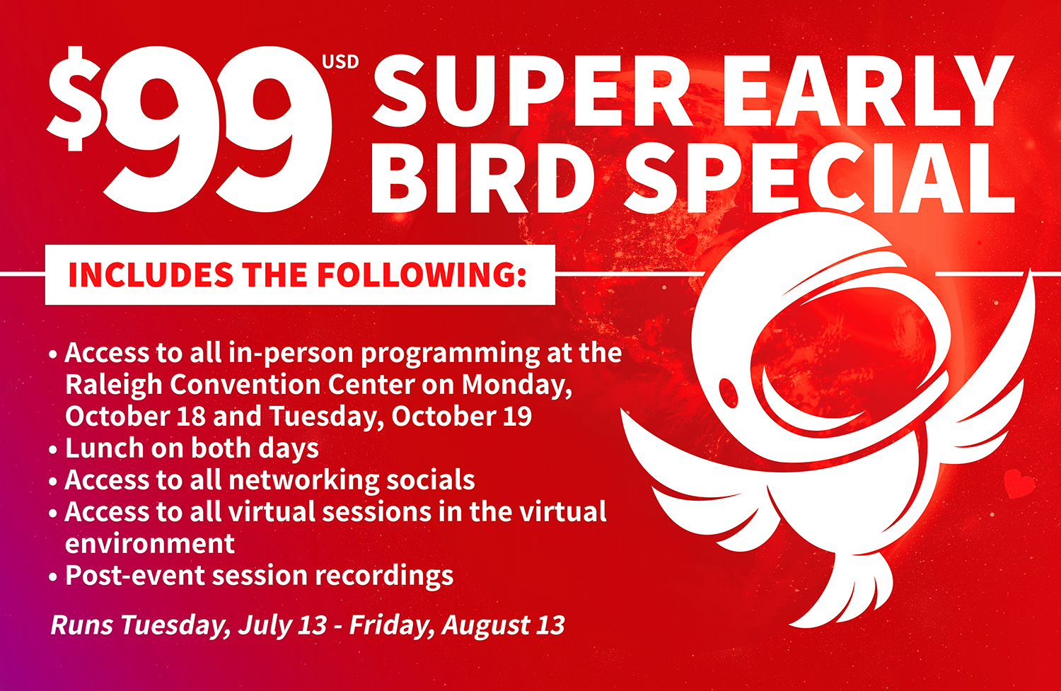 $99 Super Early Bird Special
